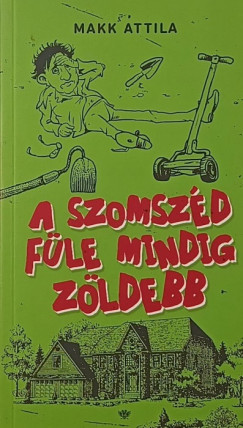 Makk Attila - A szomszéd füle mindig zöldebb