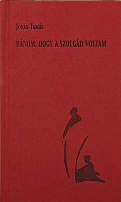 Jns Tams - Bnom, hogy szolgd voltam