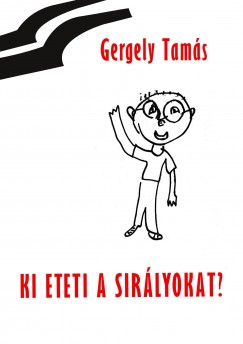 Gergely Tam�s - Ki eteti a sir�lyokat?