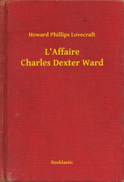 Lovecraft Howard Phillips - Howard Phillips Lovecraft - L'Affaire Charles Dexter Ward