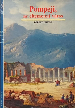 R. �tienne - Pompeji, az eltemetett v�ros