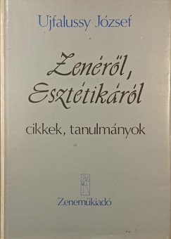 Ujfalussy Jzsef - Zenrl, eszttikrl cikkek, tanulmnyok