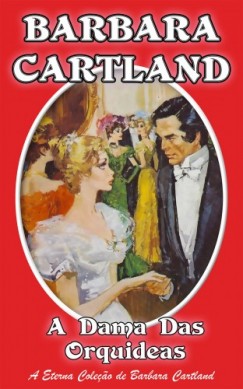 Barbara Cartland - A Dama das Orqudeas