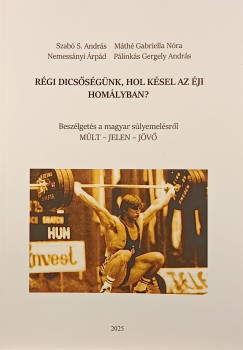 Mth Gabriella Nra - Nemessnyi rpd - Plinks rpd - Szab S. Andrs - Rgi dicssgnk, hol ksel az ji homlyban?