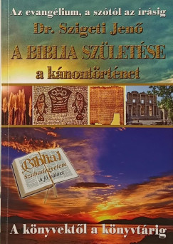 Dr. Szigeti Jenő - A Biblia születése - A kánontörténet