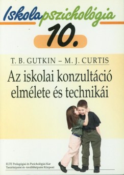 M. J. Curtis - Terry B. Gutkin - Porkolbn Balogh Katalin   (Szerk.) - Az iskolai konzultci elmlete s techniki