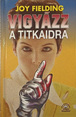 Joy Fielding - Vigyzz a titkaidra