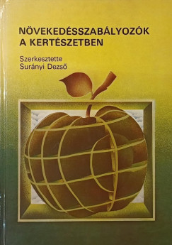 Surnyi Dezs   (Szerk.) - Nvekedsszablyozk a kertszetben