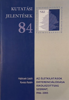 Hablicsek Lszl - Kovcs Katalin - Az letkiltsok differencildsa iskolzottsg szerint, 1986-2005