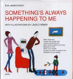 Janikovszky �va - Something's Always Happening to Me