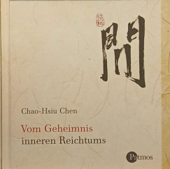 Chen Chao-Hsiu - Vom Geheimnis inneren Reichtums