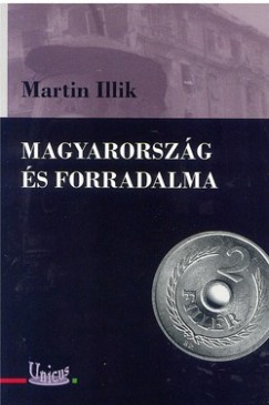 Martin Illik - Magyarorszg s forradalma
