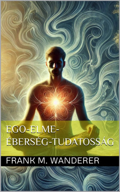 Frank M. Wanderer - Ego-elme-bersg-tudatossg