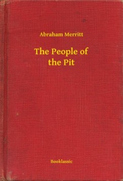 Abraham Merritt - The People of the Pit