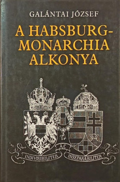 Galntai Jzsef - A Habsburg-Monarchia alkonya