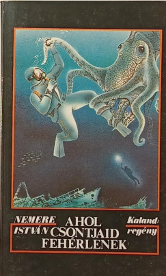 Nemere István - Ahol csontjaid fehérlenek