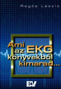 Regős László - Ami az EKG könyvekből kimarad...