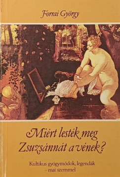 Forrai György - Miért lesték meg Zsuzsánnát a vének?