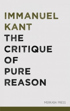 , J. M. D. Meiklejohn Immanuel Kant - The Critique of Pure Reason