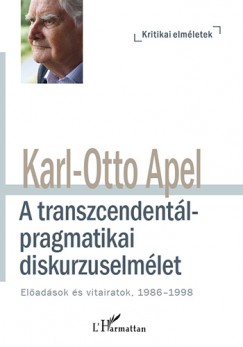 Karl-Otto Apel - A transzcendentlpragmatikai diskurzuselmlet