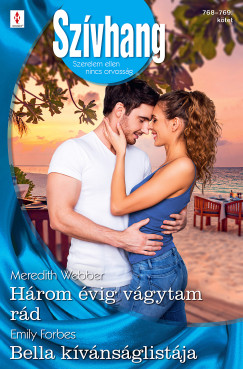 Meredith Webber - Szívhang 768.-769. - Három évig vágytam rád; Bella kívánságlistája