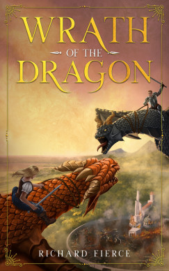 Richard Fierce - Wrath of the Dragon - Marked by the Dragon Book 4