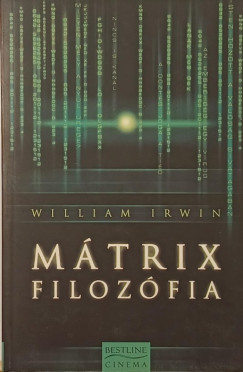 William Irwin   (Szerk.) - M�trix filoz�fia