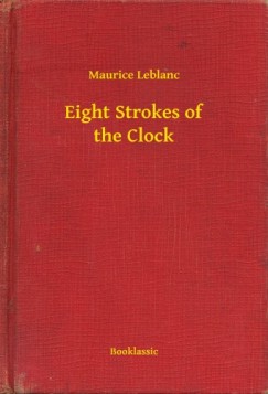Maurice Leblanc - Eight Strokes of the Clock