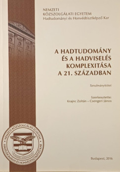 Csengeri Jnos   (Szerk.) - A hadtudomny s a hadvisels komplexitsa a 21. szzadban