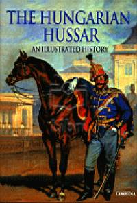 Zachar Jzsef   (Szerk.) - The Hungarian Hussar - An Illustrated History