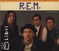 Peter Hogan - The complete guide to the music of r.e.m.