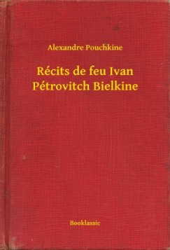 Alexandre Pouchkine - R�cits de feu Ivan P�trovitch Bielkine