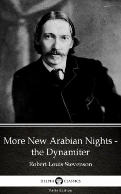 Robert Louis Stevenson - More New Arabian Nights - the Dynamiter by Robert Louis Stevenson (Illustrated)