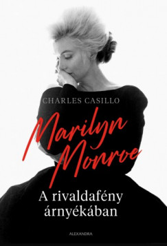 Charles Casillo - Marilyn Monroe - A rivaldafny rnykban