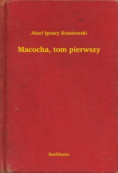 Jzef Ignacy Kraszewski - Macocha, tom pierwszy