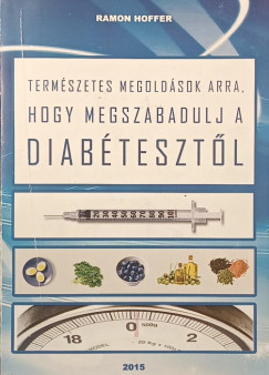 Ramon Hoffer - Természetes megldások arra, hogy megszabadulj a diabétesztől