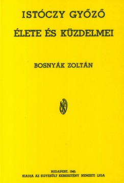 Bosnyk Zoltn - Istczy Gyz lete s kzdelmei