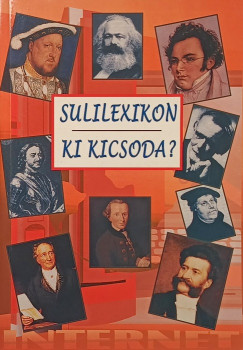 J�mbor Mariann   (Szerk.) - Labancz L�szl�   (Szerk.) - Pinty�n� Krucs� M�ria   (Szerk.) - Sz�mad� L�szl�   (Szerk.) - Sulilexikon - Ki kicsoda?