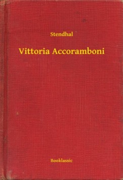 Stendhal Henri Beyle - Vittoria Accoramboni
