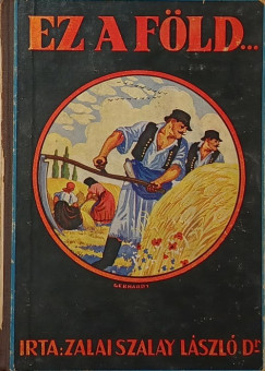 Dr. Zalai Szalay L�szl� - Ez a f�ld...