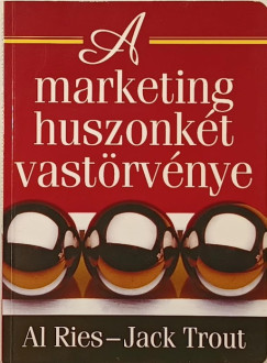 Al Ries - Jack Trout - A marketing huszonkét vastörvénye