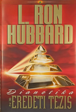 L. Ron Hubbard - Dianetika - Az eredeti t�zis