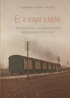 Kubinszky Mihly - Nagy Tams - Turczy Lszl - Ez a vonat elment