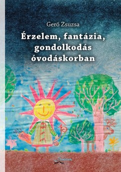 Ger� Zsuzsa - �rzelem, fant�zia, gondolkod�s �vod�skorban