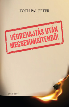 Tth Pl Pter - Vgrehajts utn megsemmistend!