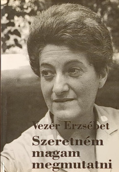 Vez�r Erzs�bet - Szeretn�m magam megmutatni