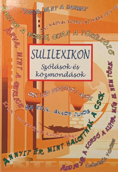 Pintyéné Krucsó Mária (Szerk.) - Számadó László (Szerk.) - Sulilexikon - Szólások és közmondások