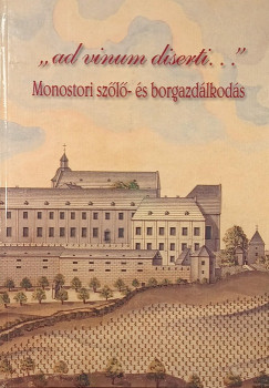 "ad vinum diserti..." - Monostori szőlő- és borgazdálkodás