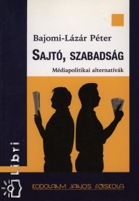 Bajomi-Lázár Péter - Sajtó, szabadság