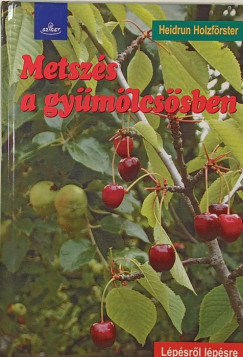 Heidrun Holzförster - Metszés a gyümölcsösben